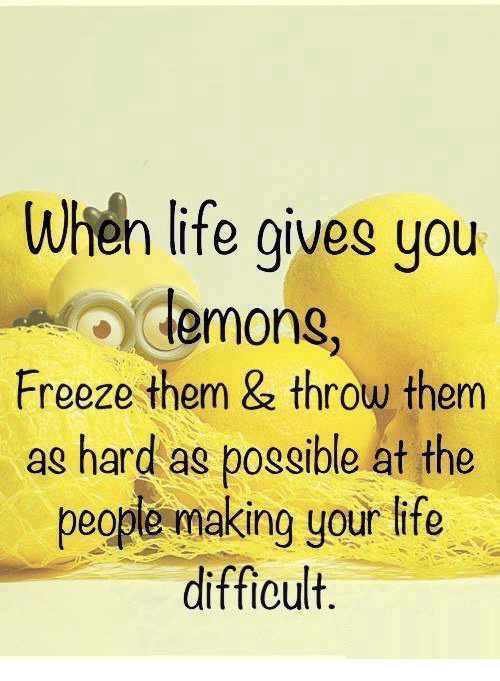 when-life-gives-you-lemons-freeze-them-throw-them-4016398.png