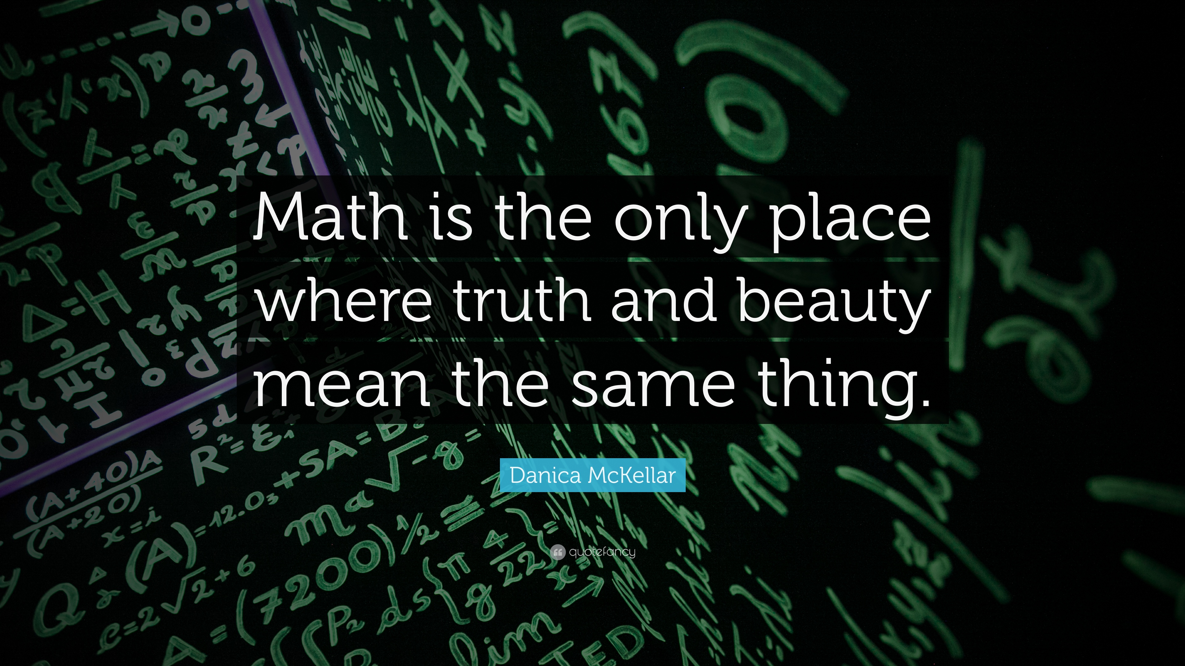 1018593-Danica-McKellar-Quote-Math-is-the-only-place-where-truth-and.jpg