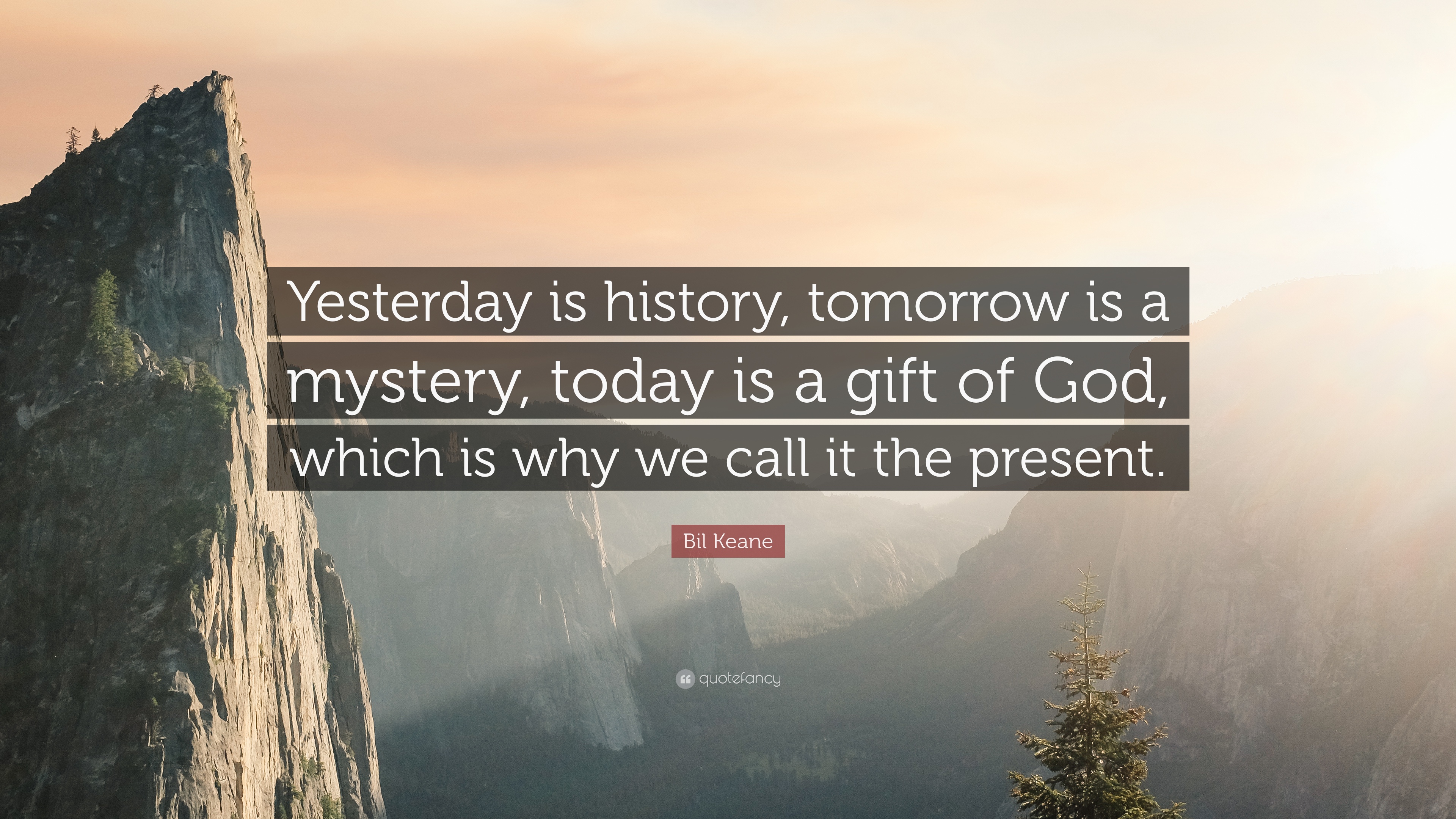 5602-Bil-Keane-Quote-Yesterday-is-history-tomorrow-is-a-mystery-today.jpg
